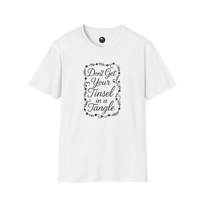 Don’t Get Your Tinsel in a Tangle Holiday Humor Unisex T-Shirt | Funny Gift, Christmas Tee, Great for Parties